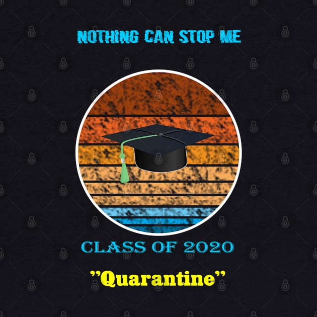 Nothing can stop me calss of 2020 quarantine by Halmoswi